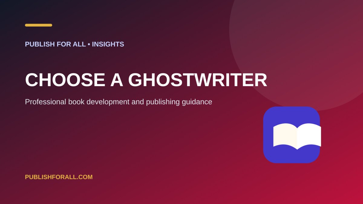 Choose a Ghostwriter: Publish For All guide